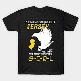 You Can Take This Girl Out Of Jersey But You Can't Take Jersey Out Of This Girl - Tshirts & Accessories T-Shirt